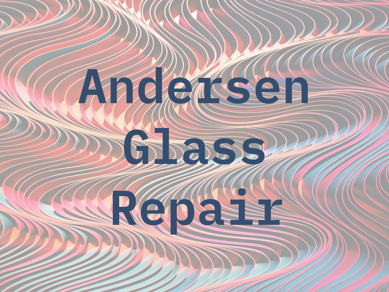 Andersen Glass Repair