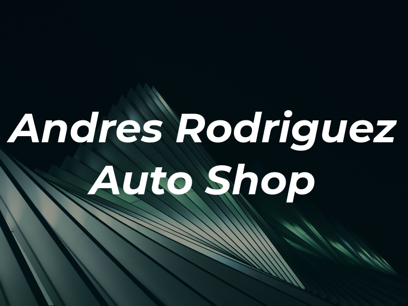 Andres Rodriguez Auto Shop