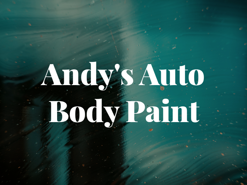 Andy's Auto Body & Paint Inc