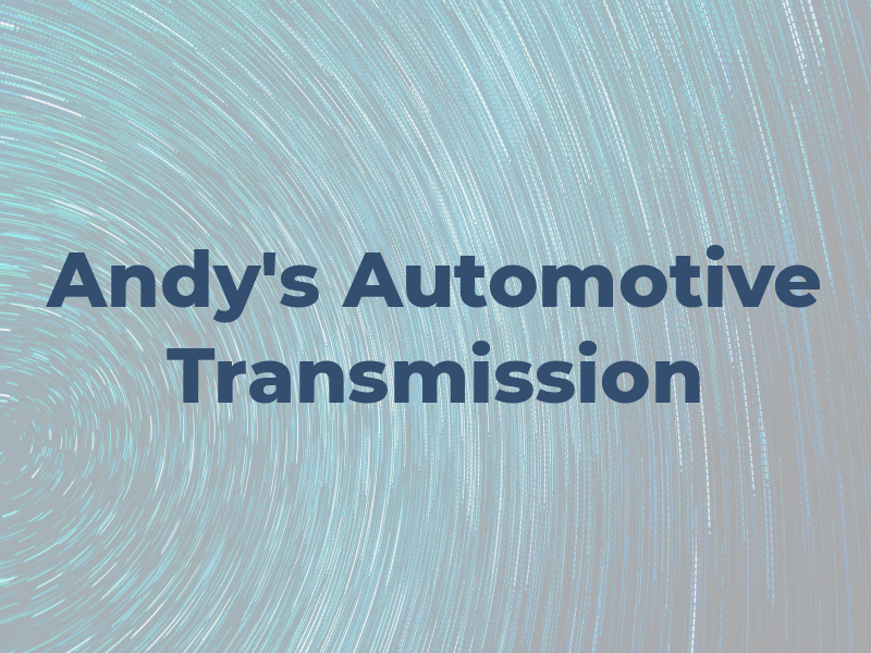 Andy's Automotive & Transmission