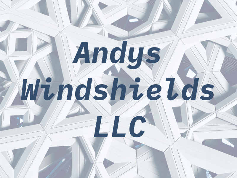 Andys Windshields LLC