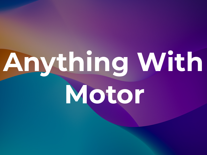 Anything With a Motor