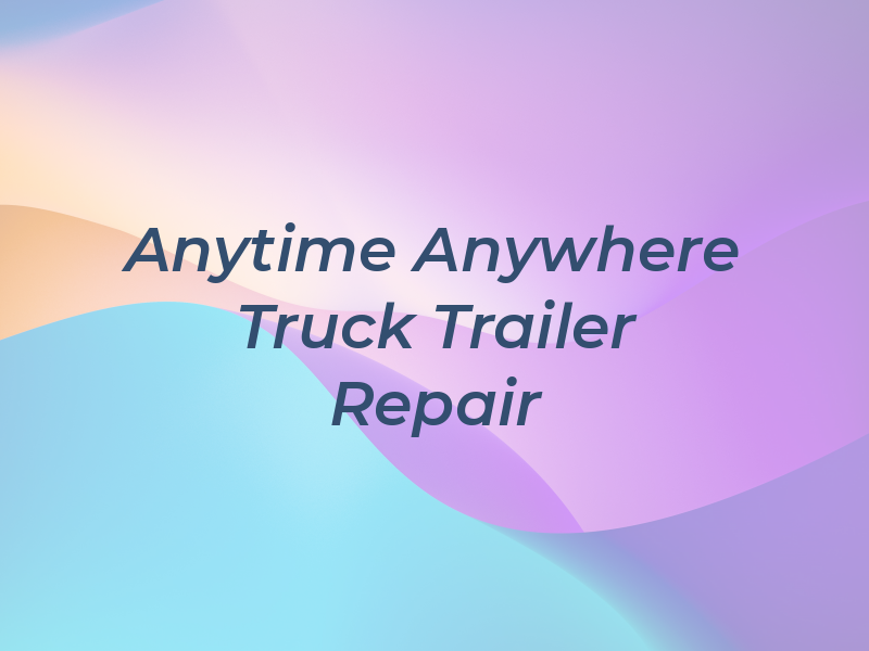 Anytime Anywhere Truck & Trailer Repair