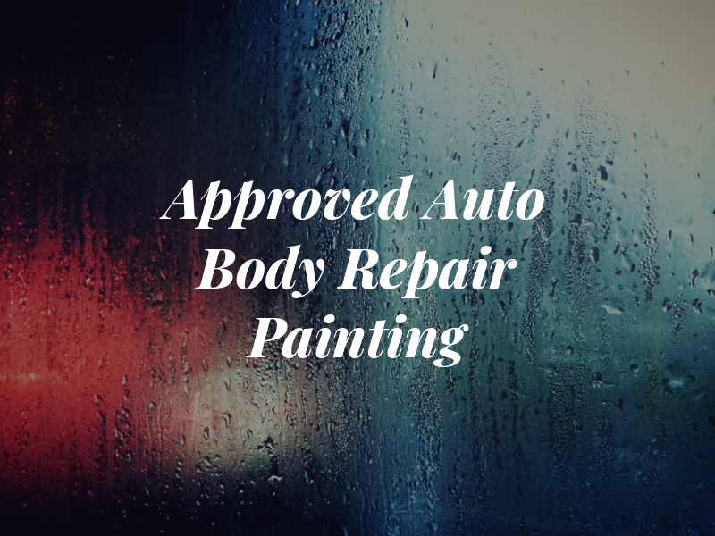 Approved Auto Body Repair & Painting