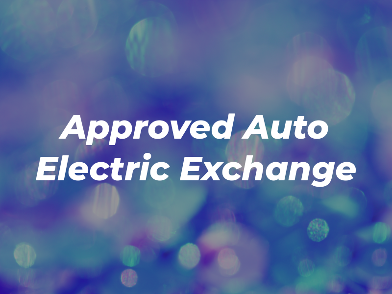 Approved Auto Electric Exchange