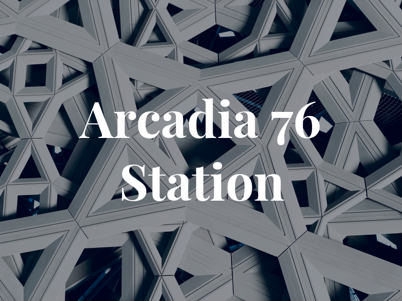 Arcadia 76 Station