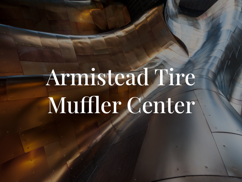 Armistead Tire & Muffler Center