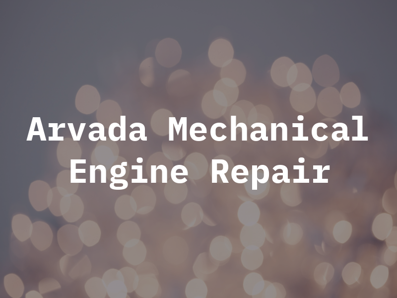 Arvada Mechanical and Engine Repair