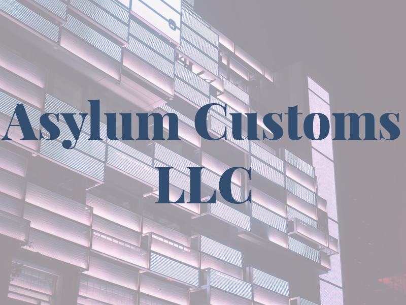 Asylum Customs LLC