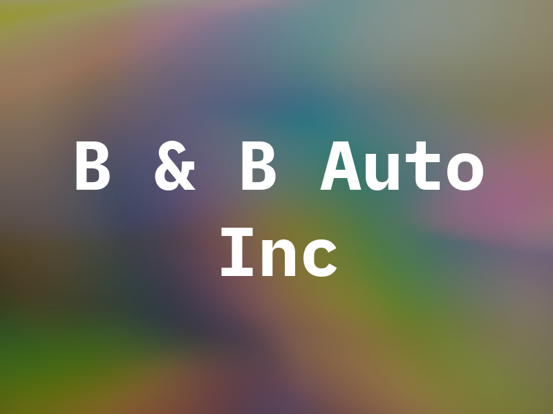 B & B Auto Inc