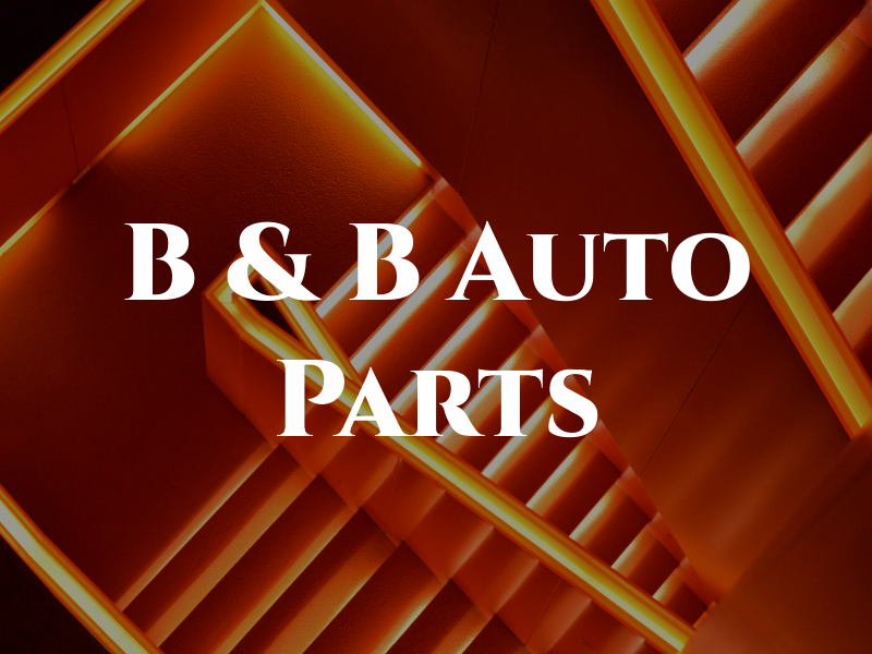 B & B Auto Parts