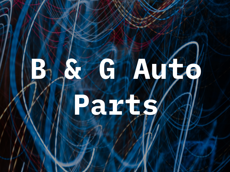 B & G Auto Parts