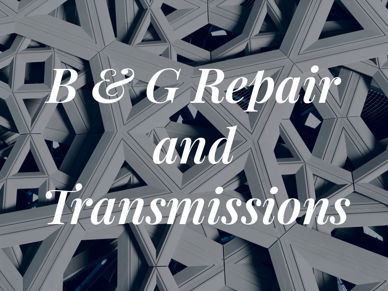 B & G Repair and Transmissions