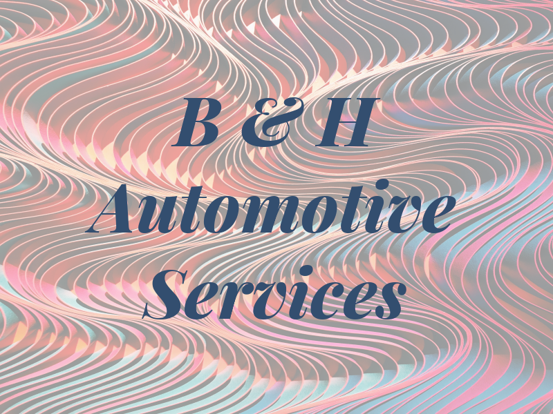 B & H Automotive Services