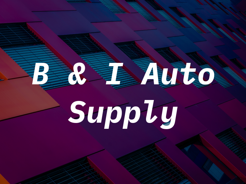 B & I Auto Supply