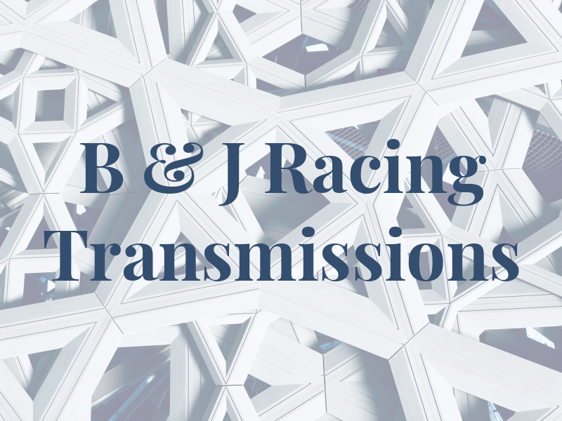 B & J Racing Transmissions