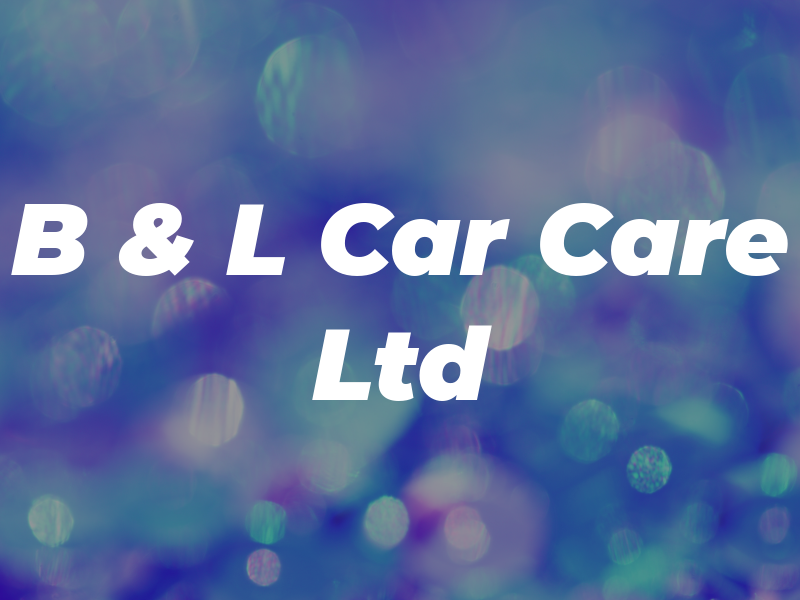 B & L Car Care Ltd