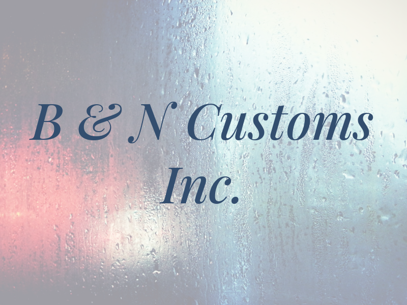 B & N Customs Inc.