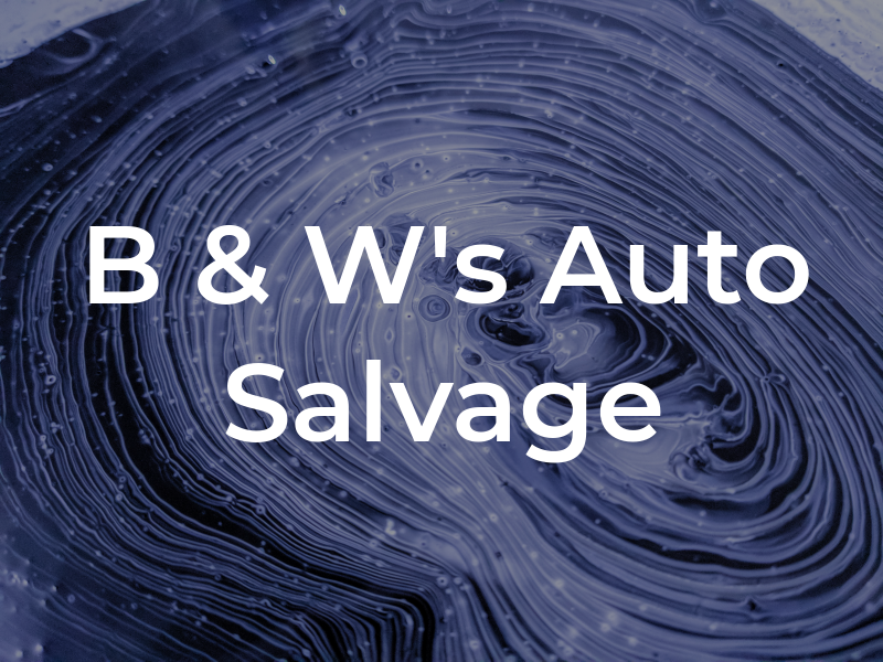 B & W's Auto Salvage