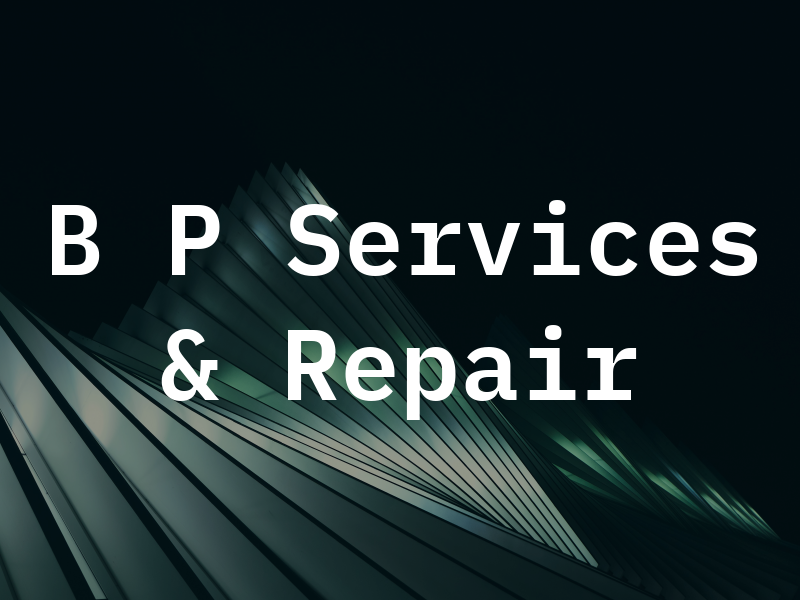 B P Services & Repair
