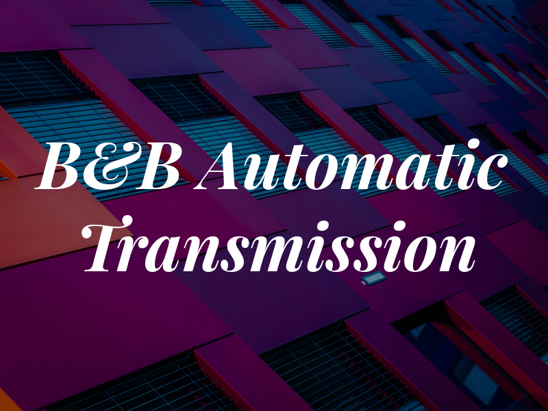 B&B Automatic Transmission