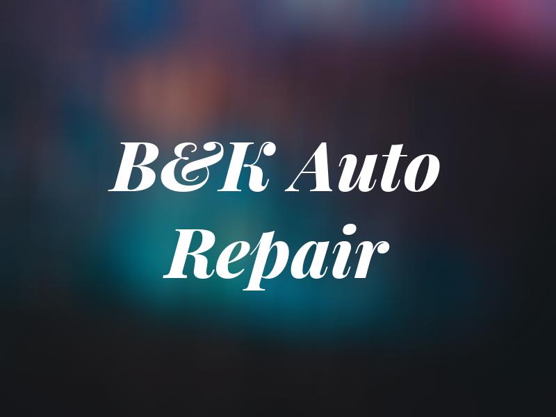 B&K Auto Repair