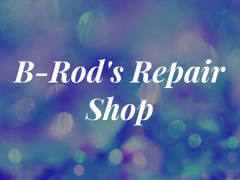 B-Rod's Repair Shop LLC