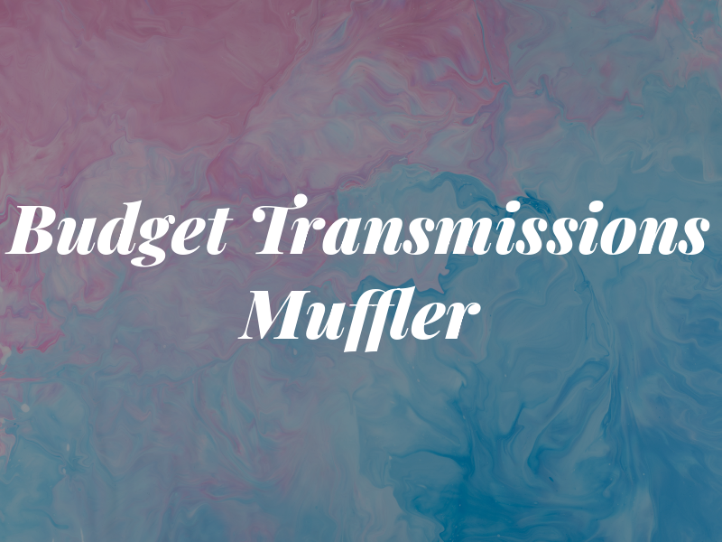 Budget Transmissions & Muffler