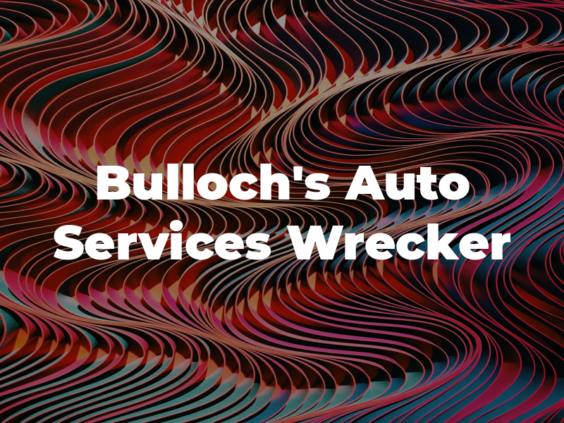 Bulloch's Auto Services & Wrecker