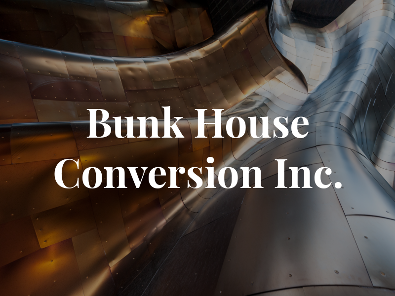 Bunk House Conversion Inc.