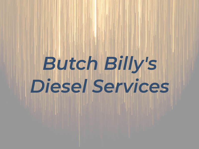 Butch & Billy's Diesel Services Inc