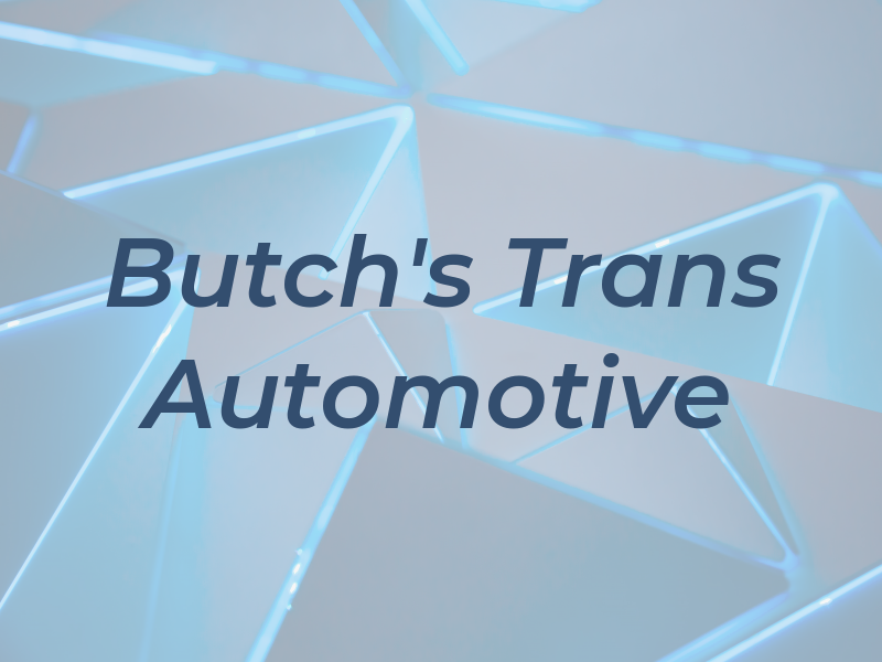 Butch's Trans & Automotive