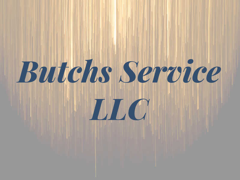 Butchs Service LLC
