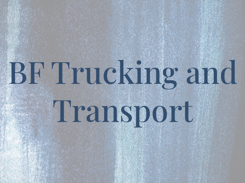 BF Trucking and Transport