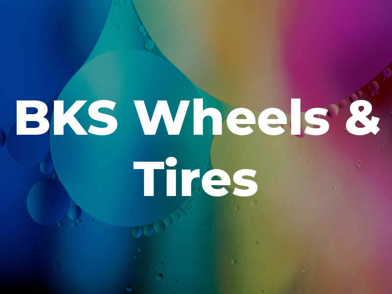 BKS Wheels & Tires