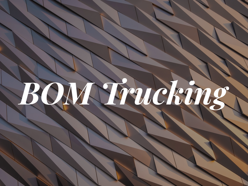 BOM Trucking