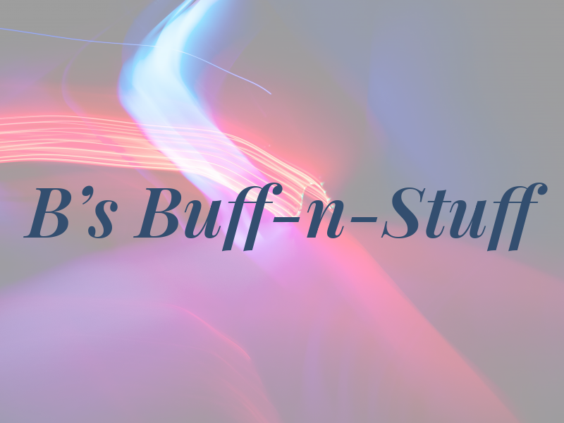 B's Buff-n-Stuff