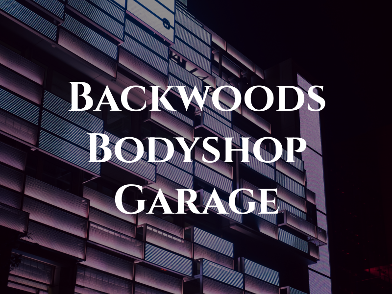 Backwoods Bodyshop and Garage