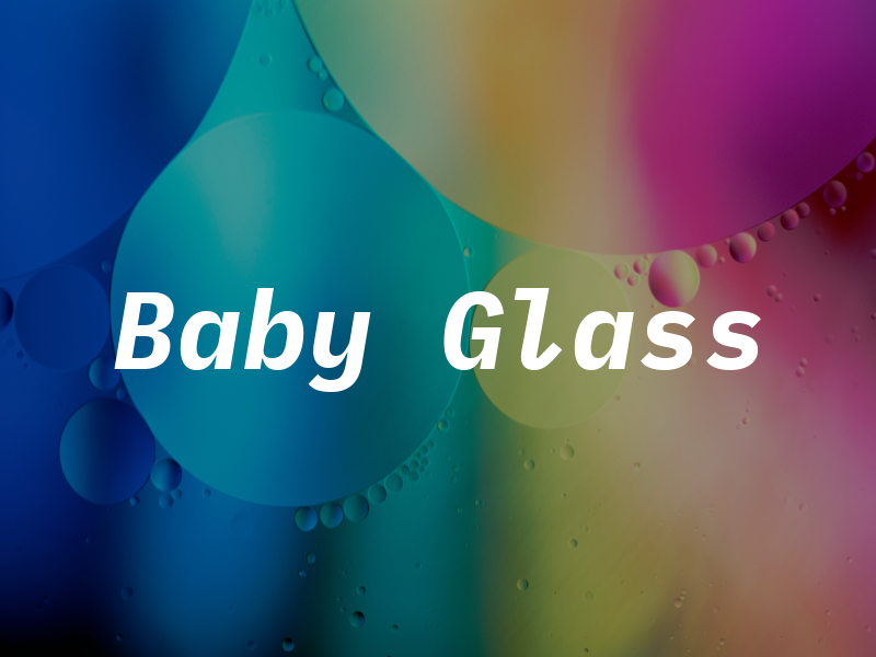 Baby Glass
