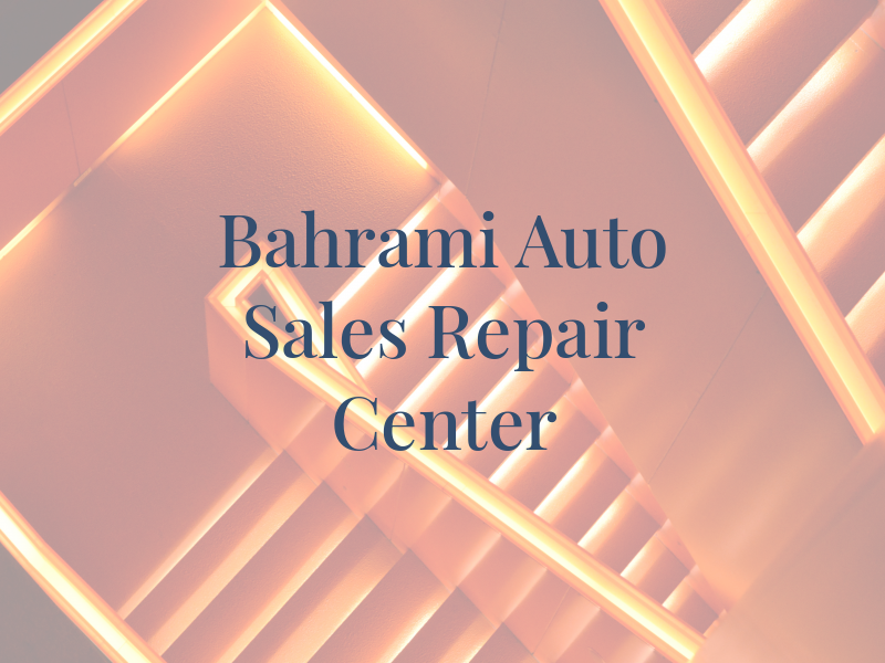 Bahrami Auto Sales and Repair Center