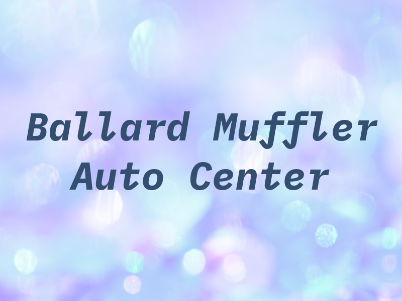 Ballard Muffler & Auto Center