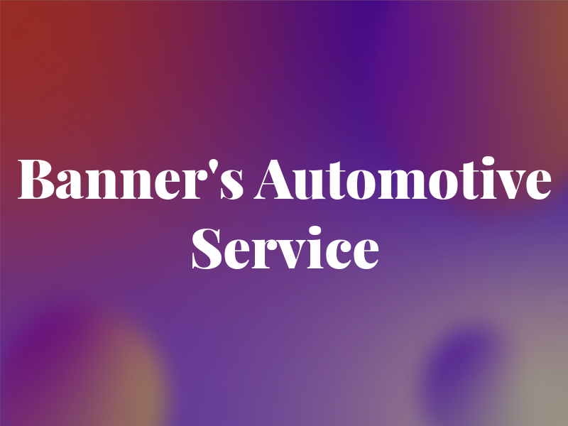 Banner's Automotive Service