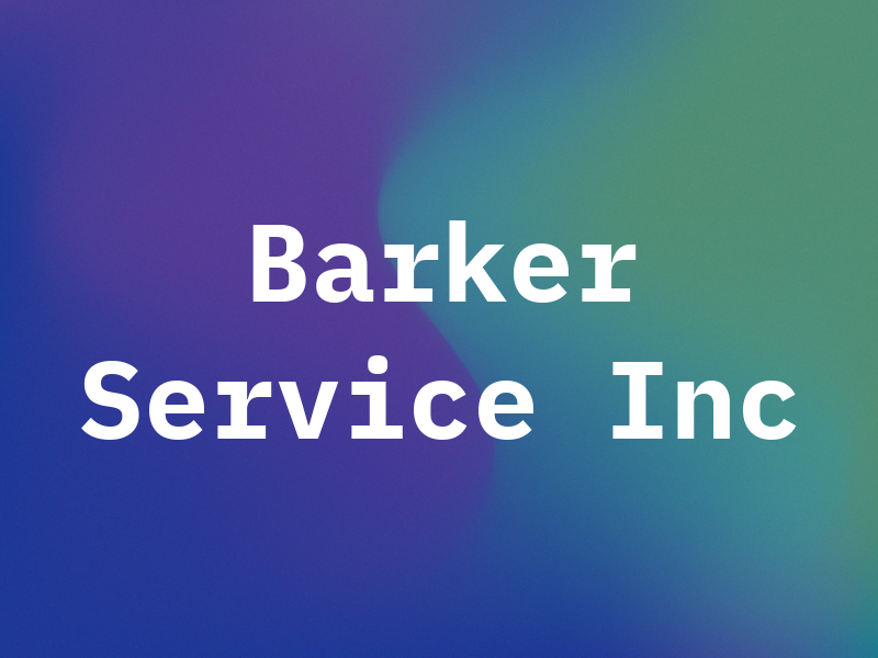 Barker Service Inc