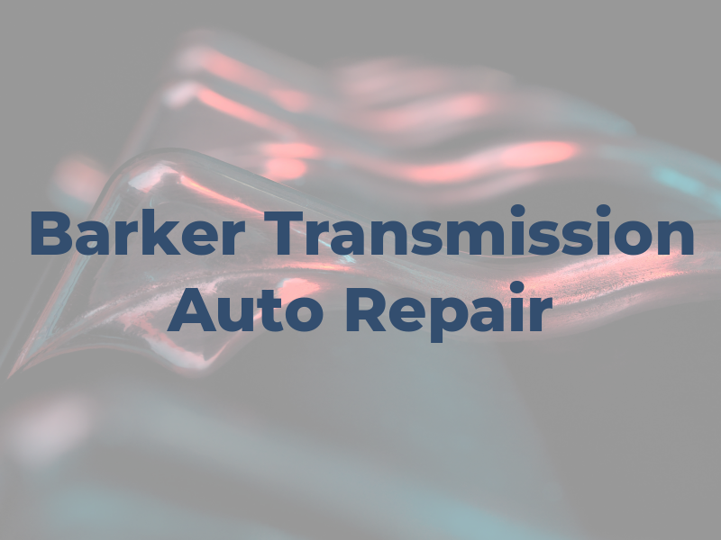 Barker Transmission & Auto Repair