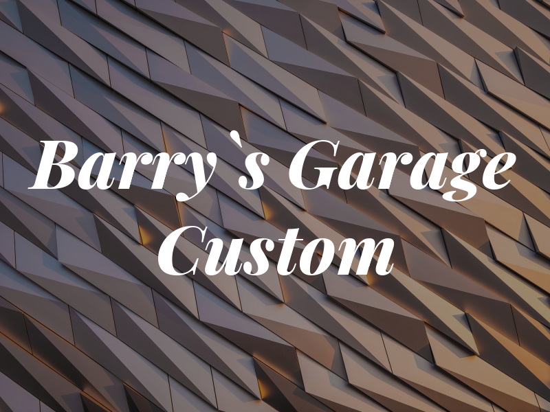 Barry's Garage & Custom LLC