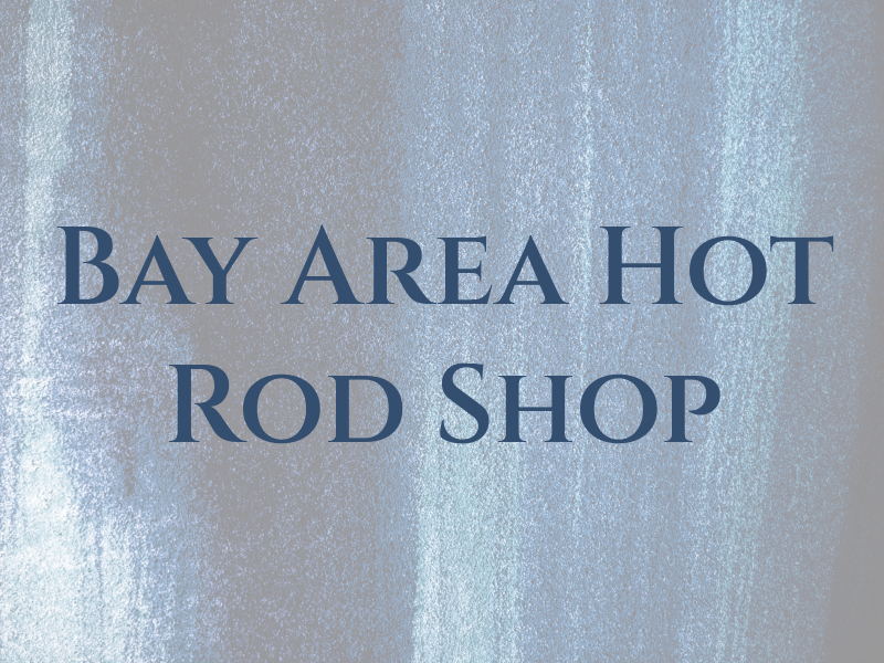 Bay Area Hot Rod Shop