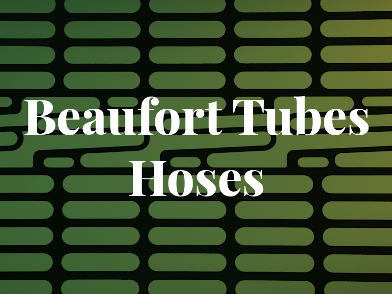 Beaufort Tubes & Hoses