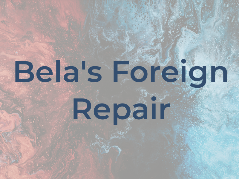 Bela's Foreign Car Repair Inc