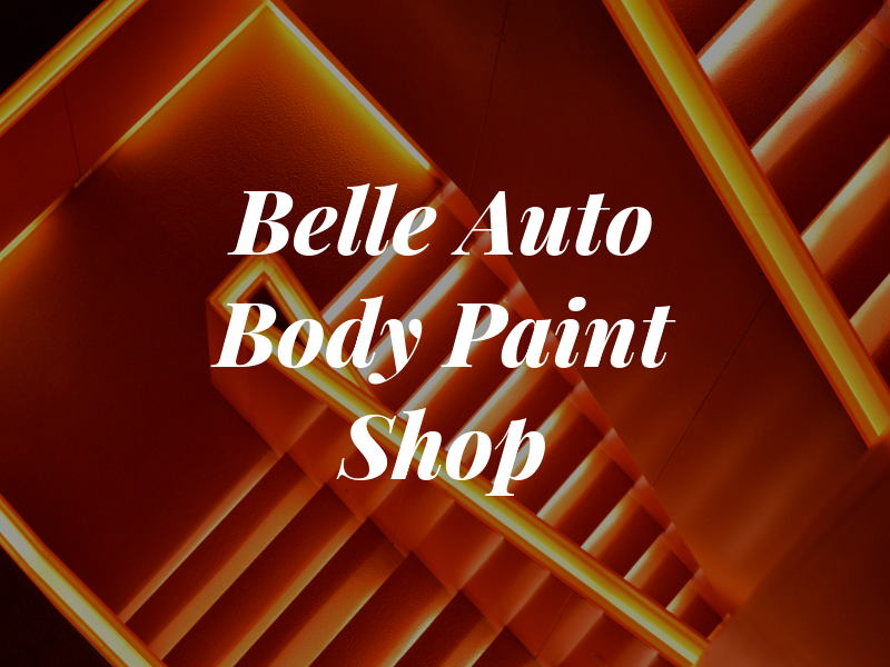 Belle Auto Body & Paint Shop