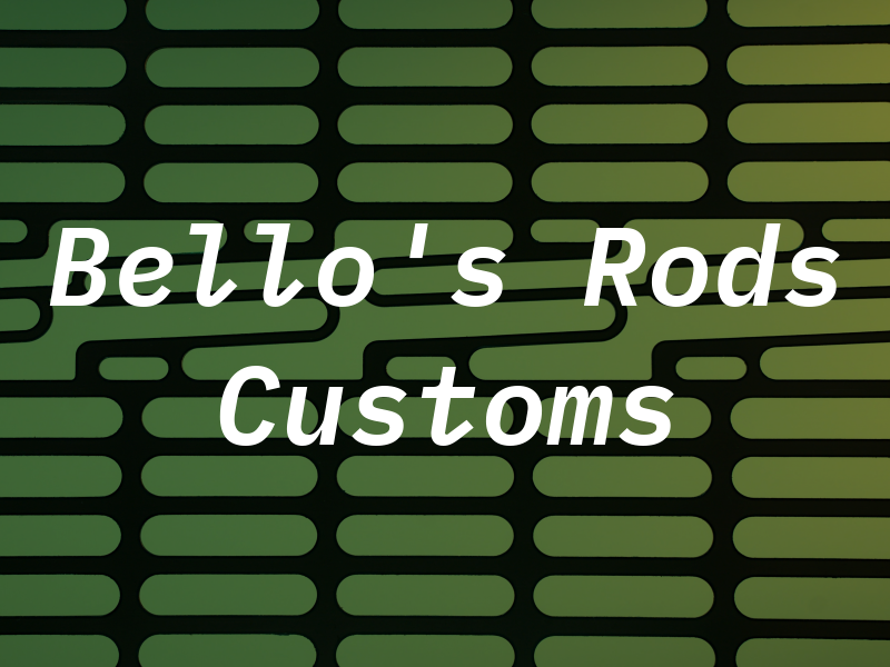 Bello's Rods & Customs